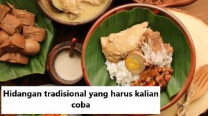 Hidangan tradisional yang harus kalian coba