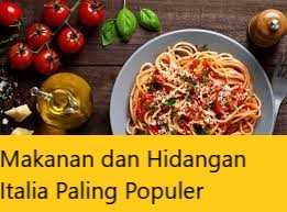 Makanan dan Hidangan Italia Paling Populer